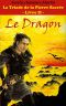 [La Triade de la Pierre Sacrée 02] • Le Dragon